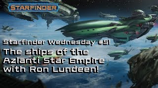 The Azlanti Star Empire Starships Starfinder Wednesday 5 [upl. by Notxed]