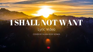 I Shall Not Want  Lyric Video Audrey Assad Cover Olivia Rose Songs [upl. by Gader]