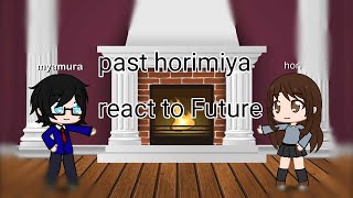 past horimiya react to future🖤🤎🖤🤎 [upl. by Malachi]