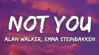 Alan Walker amp Emma Steinbakken  Not You Lyrics [upl. by Tiertza]