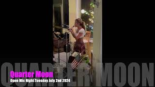 Quarter Moon Open Mic Tuesday July 2nd 2024 [upl. by Eibmab]