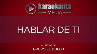 Karaokanta  Grupo El Duelo  Hablar de ti [upl. by Houlberg]