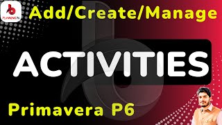 How to Create Activities  PlanningP6  Explained all methods of adding activities in primavera p6 [upl. by Pansie856]