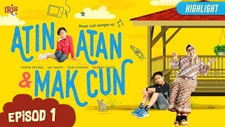 HIGHLIGHT Episod 1  Atin Atan amp Mak Cun 2019 [upl. by Nocaj251]