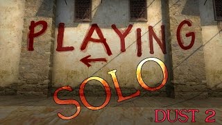 Playing Solo Dust 2 T [upl. by Anzovin]