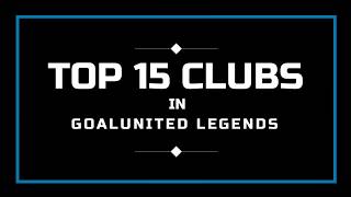 Top 15 Clubs in goalunited Legends [upl. by Nerraw]