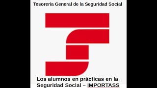 Los alumnos en prácticas en la Seguridad Social – IMPORTASS [upl. by Camarata]