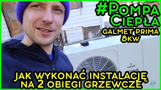 Montaż Pompy Ciepła GALMET PRIMA 8kW Monoblok  Jak wykonać instalację na DWA obiegi grzewcze [upl. by Rollin]