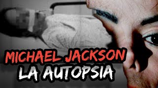 La AUTOPSIA de MICHAEL JACKSON la verdad [upl. by Essilem694]