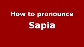 How to Pronounce Sapia  PronounceNamescom [upl. by Moor]