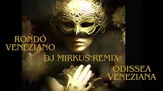 Rondó Veneziano  Odissea Veneziana  DJ MIRKUS REMIX [upl. by Elvera]