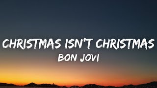 Bon Jovi – Christmas Isn’t Christmas Lyrics [upl. by Oht393]