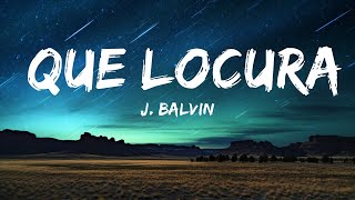 J Balvin  Que Locura  25mins Best Music [upl. by Yrrak]