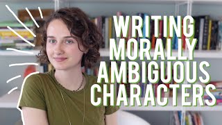 Writing Morally Ambiguous Characters  Writing Tips [upl. by Trever]