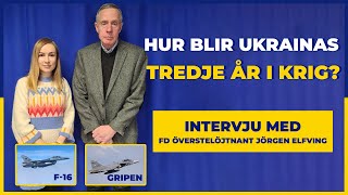 Hur blir Ukrainas tredje år i krig Intervju med fd överstelöjtnant Jörgen Elfving [upl. by Legim749]