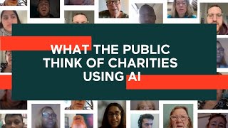 What the public think of charities using AI  CAF [upl. by Enneiviv722]