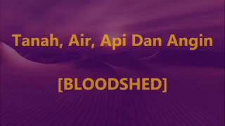 BLOODSHED  Tanah Air Api Dan Angin  Lirik  Lyrics On Screen [upl. by Jack789]