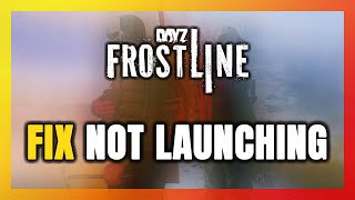 How to FIX DayZ Frostline Not LaunchingNot Starting [upl. by Nesila]