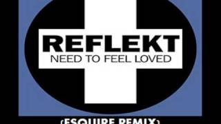 Reflekt Need To Feel Loved eSQUIRE Remix [upl. by Michaele]