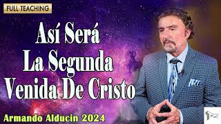 Dr Armando Alducin 2024 Ultimas Predicas Así Será La Segunda Venida De Cristo [upl. by Chloris]