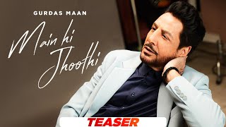 Gurdas Maan  Main Hi Jhoothi  Jatinder Shah  Official Teaser  Latest Punjabi Songs 2024 [upl. by Nica902]