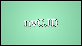 NvCJD Meaning [upl. by Yak]