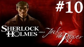 Sherlock Holmes vs Jack the Ripper Walkthrough part 10 [upl. by Pardoes]