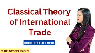 Classical Theory of International Trade  Traditional Theory of International Trade [upl. by Sacken820]