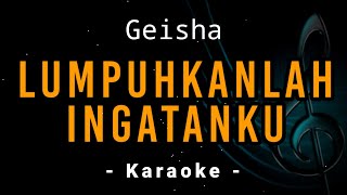 Lumpuhkanlah Ingatanku  Geisha  Karaoke Version [upl. by Minette]