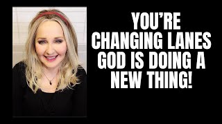 Youre Changing Lanes God Is Doing A New Thing propheticword [upl. by Grissel496]