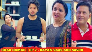 GHAR DAMAD  EP 2  DAYAN SAAS AUR SASUR  MINI SERIES [upl. by Anyk]