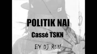 POLITIK NAI  Cassé TSKN Riddm By dj run JUN2K15 [upl. by Drageruaeb]