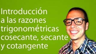 Introducción a las razones trigonométricas cosecante secante y cotangente [upl. by Hedelman]