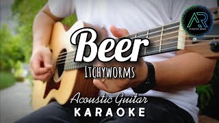 Beer by Itchyworms Lyrics  Acoustic Guitar Karaoke  TZ Audio Stellar X3 [upl. by Aubrette703]