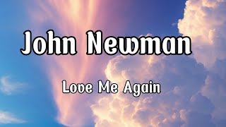 John Newman  Love Me Again Lyrics [upl. by Ainotal]