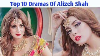 Top 10 Dramas Of Alizeh Shah  Alizeh Shah Drama list [upl. by Ingeborg]