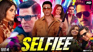 Selfiee Full Movie  Akshay Kumar Emraan Hashmi Diana Penty Nushrratt Bharuccha  Review amp Facts [upl. by Nama]