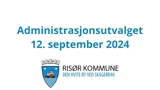 Administrasjonsutvalget i Risør 12 september 2024 [upl. by Kyne688]