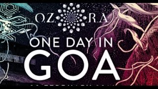 OZORA One Day In GOA AJJA RAJA RAM SHPONGLE 1200 MICS COSMOSIS EARTHLING GMS EVERBLAST [upl. by Ingmar767]