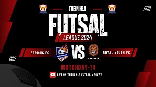 Thein Hla Futsal League2024 Magway Week2 A  Matchday14Serios Fc Vs Royal Youth Fc [upl. by Namso]