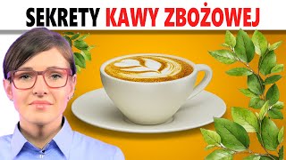 Dlaczego Pić KAWĘ ZBOŻOWĄ Tego o Kawie NIE WIESZ [upl. by Nepean]