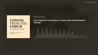 Unraveling the Unconscious A Journey into Psychodynamic Therapy [upl. by Baudoin]