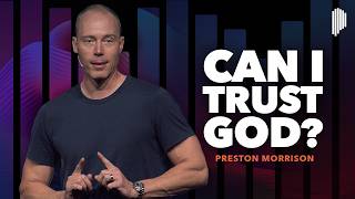 How To Grow Your Trust In God  Preston Morrison [upl. by Nyrtak28]