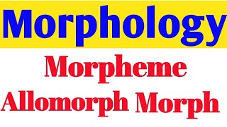 morphemeallomorphmorph [upl. by Radferd]