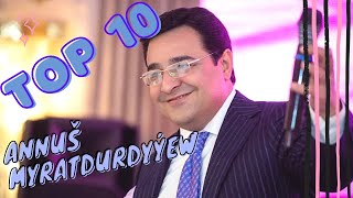 Annush Myratdurdyyew TOP 10 Saylanan Aydymlary  2021 [upl. by Anytsirhc]