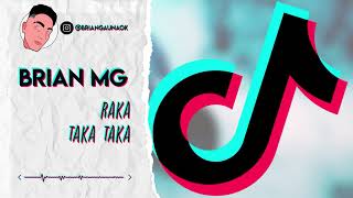 RAKA TAKA TAKA REMIX  BRIAN MG [upl. by Schwing]