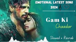 New Bollywood Song 2024  गम कि चादर  Emotional Sad Song 😪🎶  Slowed  Revarb  Music Mashup [upl. by Martha302]