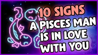 Signs a Pisces man is in love with you  10 Ultimate Signs To Look For [upl. by Nirre]