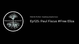 Pulled By The Root Podcast 125  Paul Fiscus FreeEliza [upl. by Idissak]