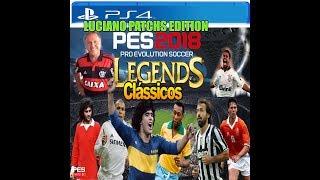 PATCH PES 2018 LENDAS E CLÁSSICOS PS4 99 PRONTO [upl. by Menon]